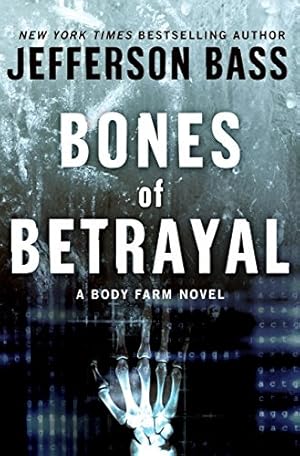 Bild des Verkufers fr Bones of Betrayal: A Body Farm Novel zum Verkauf von ICTBooks