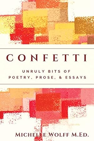 Seller image for Confetti: Unruly Bits of Poetry, Prose, and Essays for sale by ICTBooks