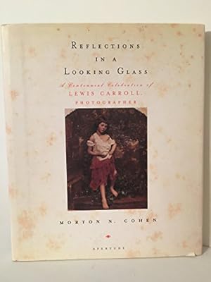 Seller image for Reflections in a Looking Glass: A Centennial Celebration of Lewis Carroll, Photographer for sale by ICTBooks
