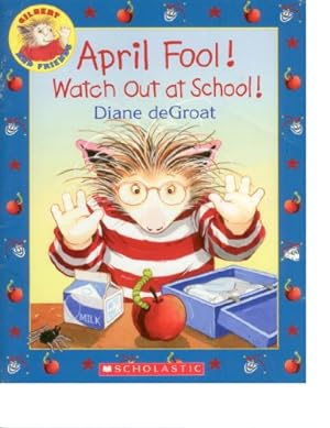 Seller image for April Fool! Watch Out at School! (Gilbert and Friends) for sale by ICTBooks