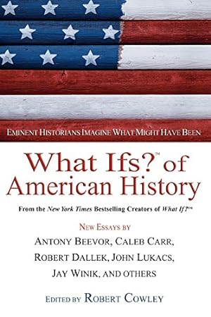 Seller image for What Ifs? of American History: Eminent Historians Imagine What Might Have Been (What If Essays) for sale by ICTBooks