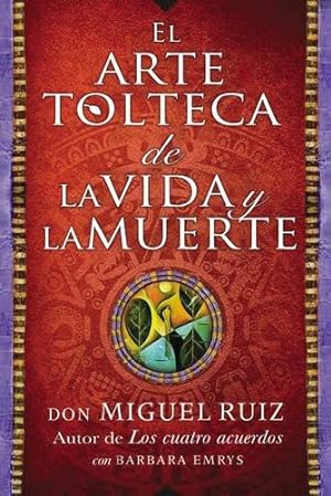 Seller image for arte tolteca de la vida y la muerte (The Toltec Art of Life and Death - Spanish (Spanish Edition) for sale by ICTBooks