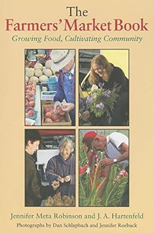 Imagen del vendedor de The Farmers' Market Book: Growing Food, Cultivating Community (Quarry Books) a la venta por ICTBooks
