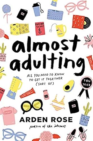 Seller image for Almost Adulting: All You Need to Know to Get It Together (Sort Of) for sale by ICTBooks