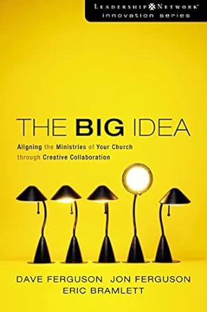 Seller image for The Big Idea: Aligning the Ministries of Your Church through Creative Collaboration (Leadership Network Innovation Series) for sale by ICTBooks