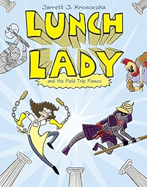 Imagen del vendedor de Lunch Lady and the Field Trip Fiasco: Lunch Lady #6 a la venta por ICTBooks