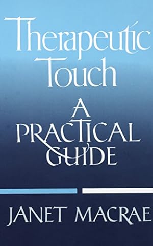 Immagine del venditore per Therapeutic Touch: A Practical Guide venduto da ICTBooks