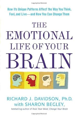 Image du vendeur pour The Emotional Life of Your Brain: How Its Unique Patterns Affect the Way You Think, Feel, and Live--and How You Ca n Change Them mis en vente par ICTBooks