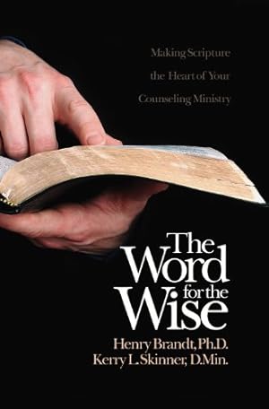 Imagen del vendedor de The Word for the Wise ~ Making Scripture the Heart of Your Counseling Ministry a la venta por ICTBooks