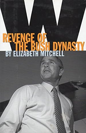Seller image for W: Revenge of the Bush Dynasty for sale by ICTBooks