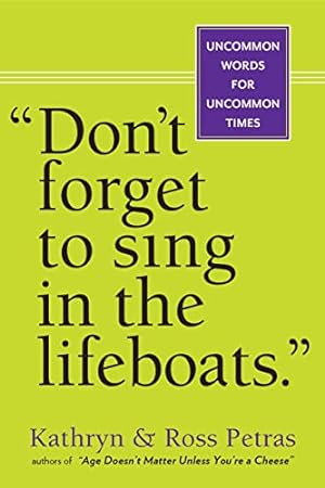 Seller image for "Don't Forget to Sing in the Lifeboats": Uncommon Wisdom for Uncommon Times for sale by ICTBooks