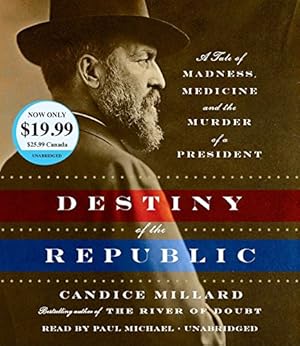 Image du vendeur pour Destiny of the Republic: A Tale of Madness, Medicine and the Murder of a President mis en vente par ICTBooks