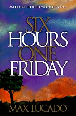 Bild des Verkufers fr Six Hours One Friday: Anchoring to the Power of the Cross zum Verkauf von ICTBooks