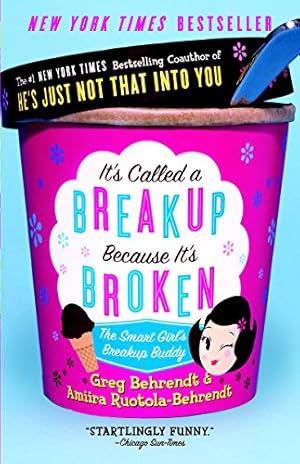 Imagen del vendedor de It's Called a Breakup Because It's Broken: The Smart Girl's Break-Up Buddy a la venta por ICTBooks