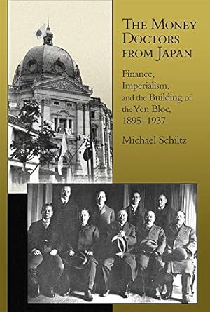 Seller image for The Money Doctors from Japan: Finance, Imperialism, and the Building of the Yen Bloc, 1895  1937 (Harvard East Asian Monographs) for sale by ICTBooks