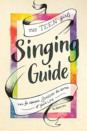 Image du vendeur pour The Teen Girl's Singing Guide: Tips for Making Singing the Focus of Your Life (How to Sing) mis en vente par ICTBooks