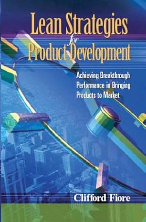 Seller image for Lean Strategies for Product Development: Achieving Breakthrough Performance in Bringing Products to Market for sale by ICTBooks