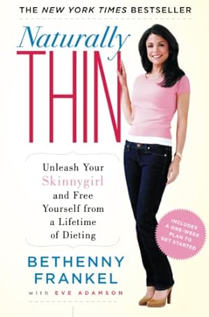 Imagen del vendedor de Naturally Thin: Unleash Your SkinnyGirl and Free Yourself from a Lifetime of Dieting a la venta por ICTBooks
