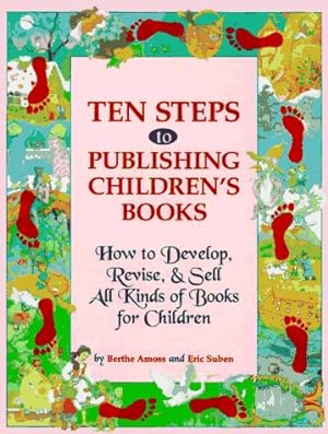 Bild des Verkufers fr Ten Steps to Publishing Children's Books: How to Develop, Revise & Sell All Kinds of Books for Children zum Verkauf von ICTBooks
