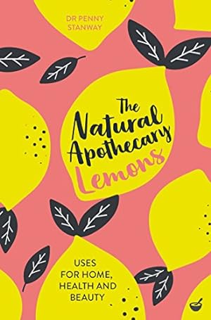Seller image for The Natural Apothecary: Lemons: Tips for Home, Health and Beauty (Nature's Apothecary) for sale by ICTBooks