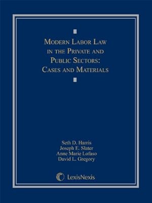 Bild des Verkufers fr Modern Labor Law in the Private and Public Sectors: Cases and Materials zum Verkauf von ICTBooks