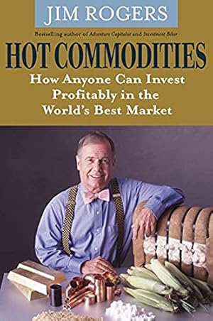 Image du vendeur pour Hot Commodities: How Anyone Can Invest Profitably in the Worlds Best Market mis en vente par ICTBooks