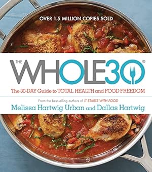 Seller image for The Whole30: The 30-Day Guide to Total Health and Food Freedom for sale by ICTBooks