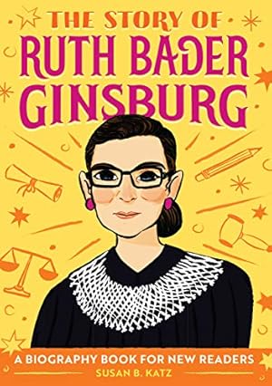 Image du vendeur pour The Story of Ruth Bader Ginsburg: A Biography Book for New Readers (The Story Of: A Biography Series for New Readers) mis en vente par ICTBooks