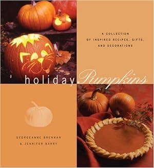 Bild des Verkufers fr Holiday Pumpkins: A Collection of Inspired Recipes, Gifts, and Decorations zum Verkauf von ICTBooks