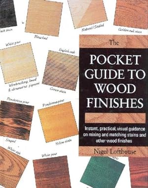 Seller image for The Pocket Guide to Wood Finishes: Instant, Practical, Visual Guidance on Mixing and Matching Stains and Other Wood Finishes for sale by ICTBooks
