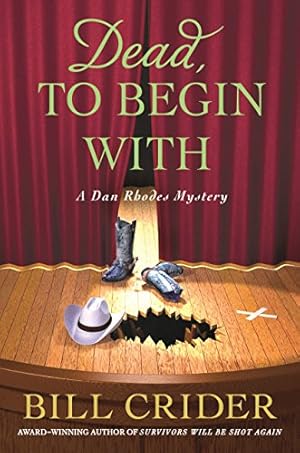 Seller image for Dead, to Begin With: A Dan Rhodes Mystery (Sheriff Dan Rhodes Mysteries, 24) for sale by ICTBooks