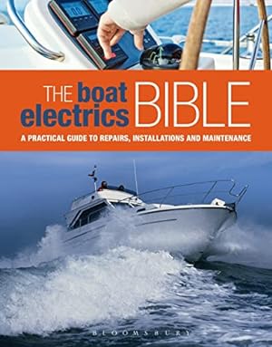 Image du vendeur pour The Boat Electrics Bible: A practical guide to repairs, installations and maintenance on yachts and motorboats mis en vente par ICTBooks