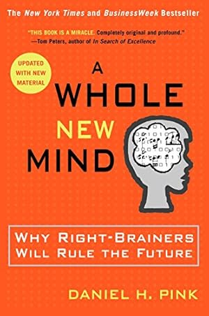 Bild des Verkufers fr A Whole New Mind: Why Right-Brainers Will Rule the Future zum Verkauf von ICTBooks