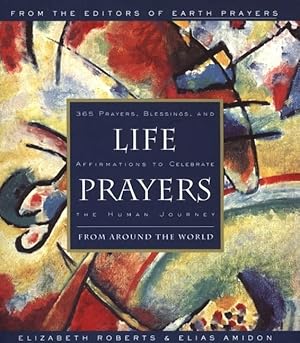 Seller image for Life Prayers : From Around the World : 365 Prayers, Blessings, and Affirmations to Celebrate the Human Journey for sale by ICTBooks