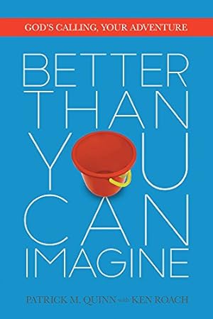 Seller image for Better Than You Can Imagine: God's Calling, Your Adventure for sale by ICTBooks