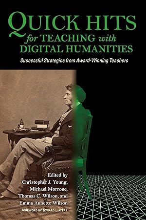 Imagen del vendedor de Quick Hits for Teaching with Digital Humanities: Successful Strategies from Award-Winning Teachers a la venta por ICTBooks