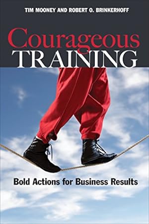 Bild des Verkufers fr Courageous Training: Bold Actions for Business Results (Bk Business) zum Verkauf von ICTBooks