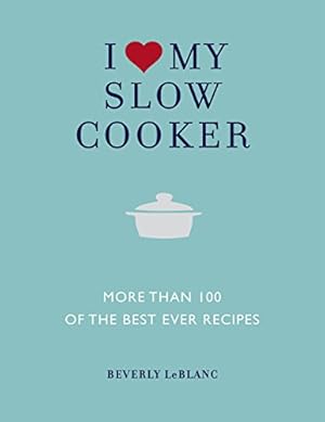 Imagen del vendedor de I Love My Slow Cooker: More than 100 of the Best Ever Recipes a la venta por ICTBooks