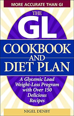 Seller image for The GL Cookbook and Diet Plan: A Glycemic Load Weight-Loss Program with Over 150 Delicious Recipes for sale by ICTBooks