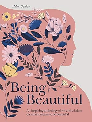Bild des Verkufers fr Being Beautiful: An inspiring anthology of wit and wisdom on what it means to be beautiful zum Verkauf von ICTBooks