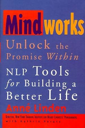Seller image for Mindworks : Unlock the Promise Within : NLP Tools for Building a Better Life for sale by ICTBooks