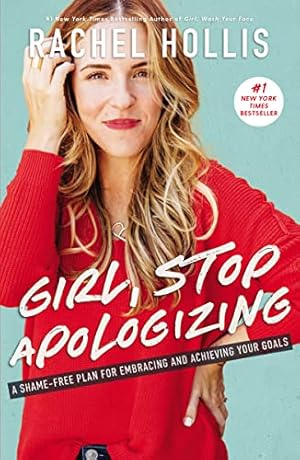 Bild des Verkufers fr Girl, Stop Apologizing: A Shame-Free Plan for Embracing and Achieving Your Goals zum Verkauf von ICTBooks