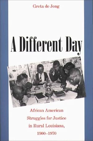 Bild des Verkufers fr A Different Day: African American Struggles for Justice in Rural Louisiana, 1900-1970 zum Verkauf von ICTBooks