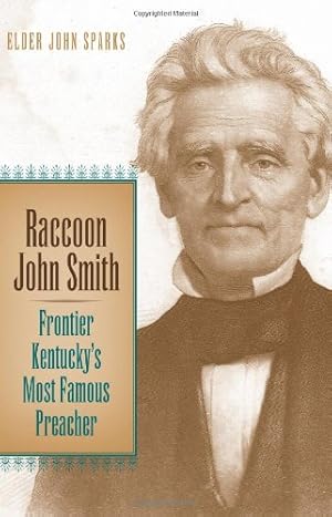 Image du vendeur pour Raccoon John Smith: Frontier Kentucky's Most Famous Preacher (Religion In The South) mis en vente par ICTBooks