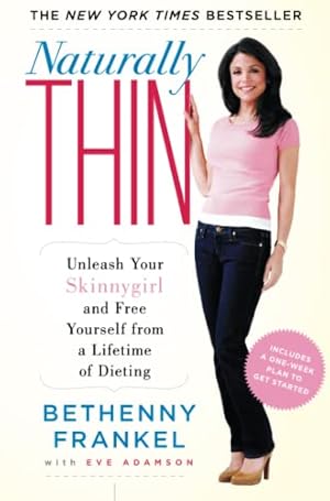 Seller image for Naturally Thin: Unleash Your SkinnyGirl and Free Yourself from a Lifetime of Dieting for sale by ICTBooks