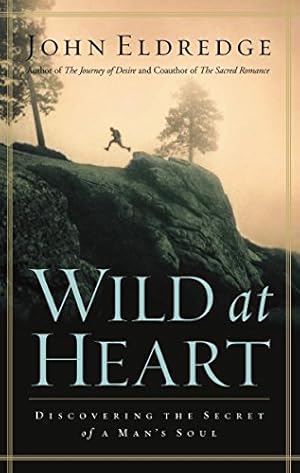 Seller image for Wild at Heart: Discovering The Secret of a Man's Soul for sale by ICTBooks