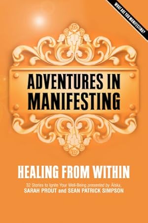Image du vendeur pour Adventures in Manifesting: Healing from Within mis en vente par ICTBooks