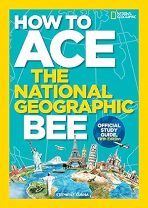 Seller image for How to Ace the National Geographic Bee, Official Study Guide, Fifth Edition for sale by ICTBooks