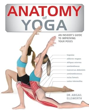 Bild des Verkufers fr Anatomy of Yoga: An Instructor's Inside Guide to Improving Your Poses zum Verkauf von ICTBooks