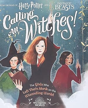 Seller image for Calling All Witches! The Girls Who Left Their Mark on the Wizarding World (Harry Potter and Fantastic Beasts) for sale by ICTBooks